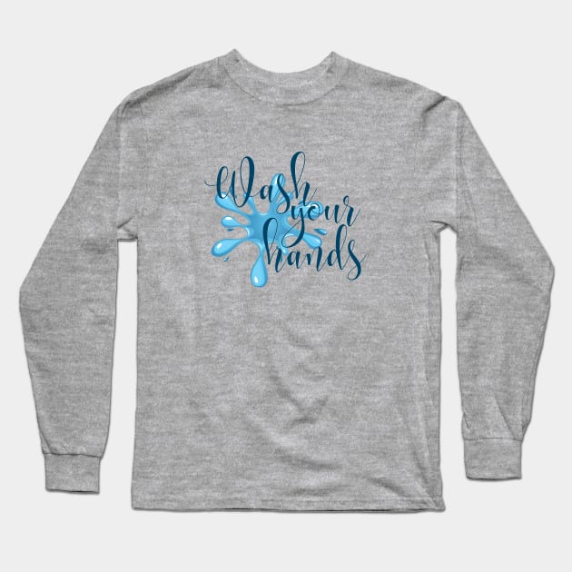 Wash Your Hands Long Sleeve T-Shirt by Clutterbooke